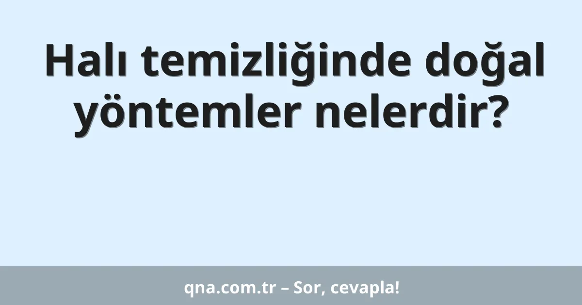 Halı temizliğinde doğal yöntemler nelerdir?