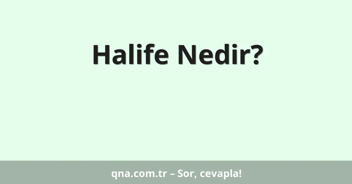 Halife Nedir?