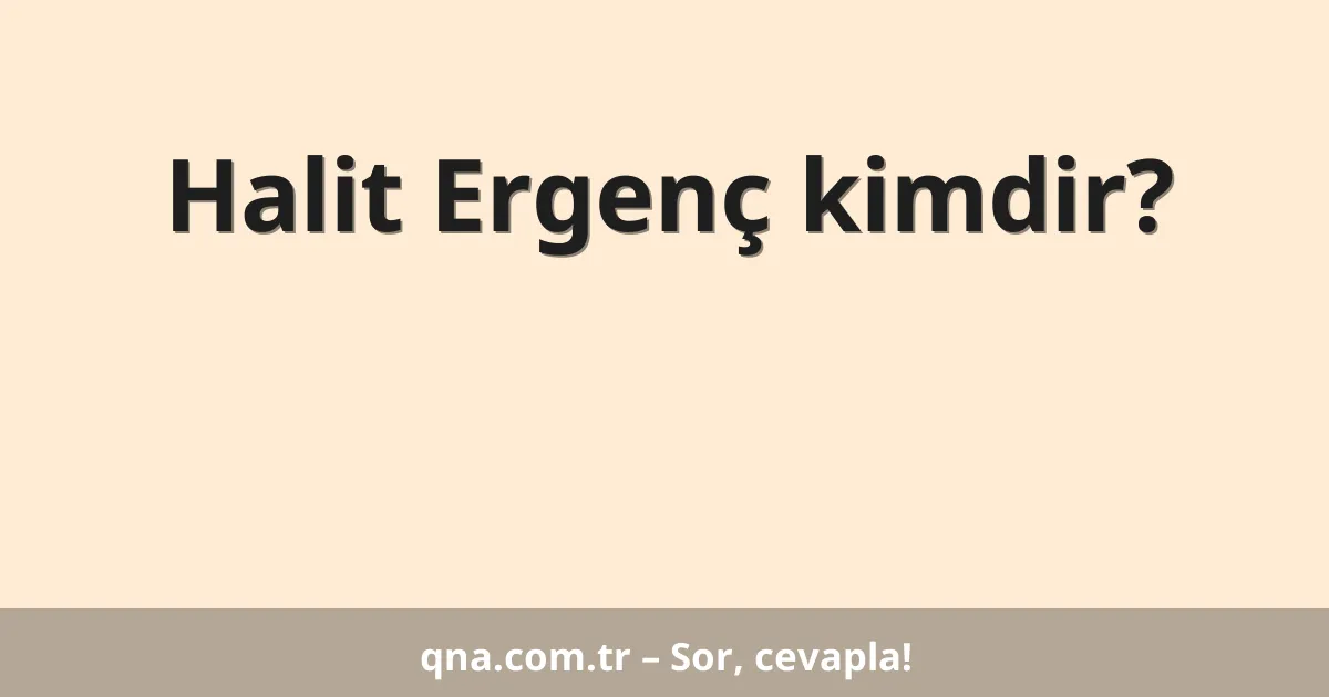 Halit Ergenç kimdir?