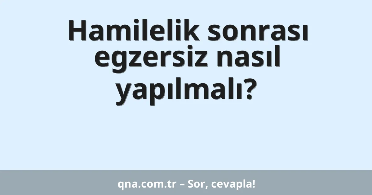 Hamilelik sonrası egzersiz nasıl yapılmalı?