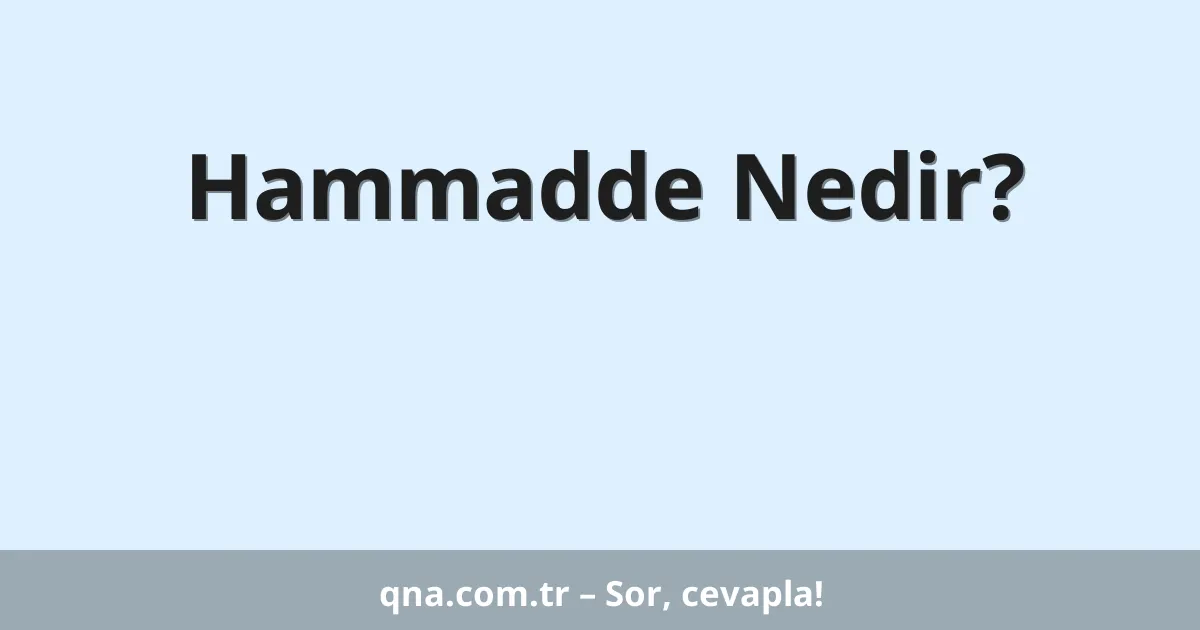 Hammadde Nedir?