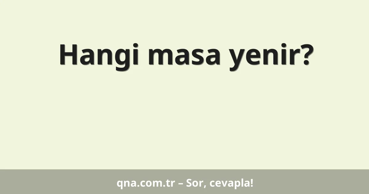 Hangi masa yenir?
