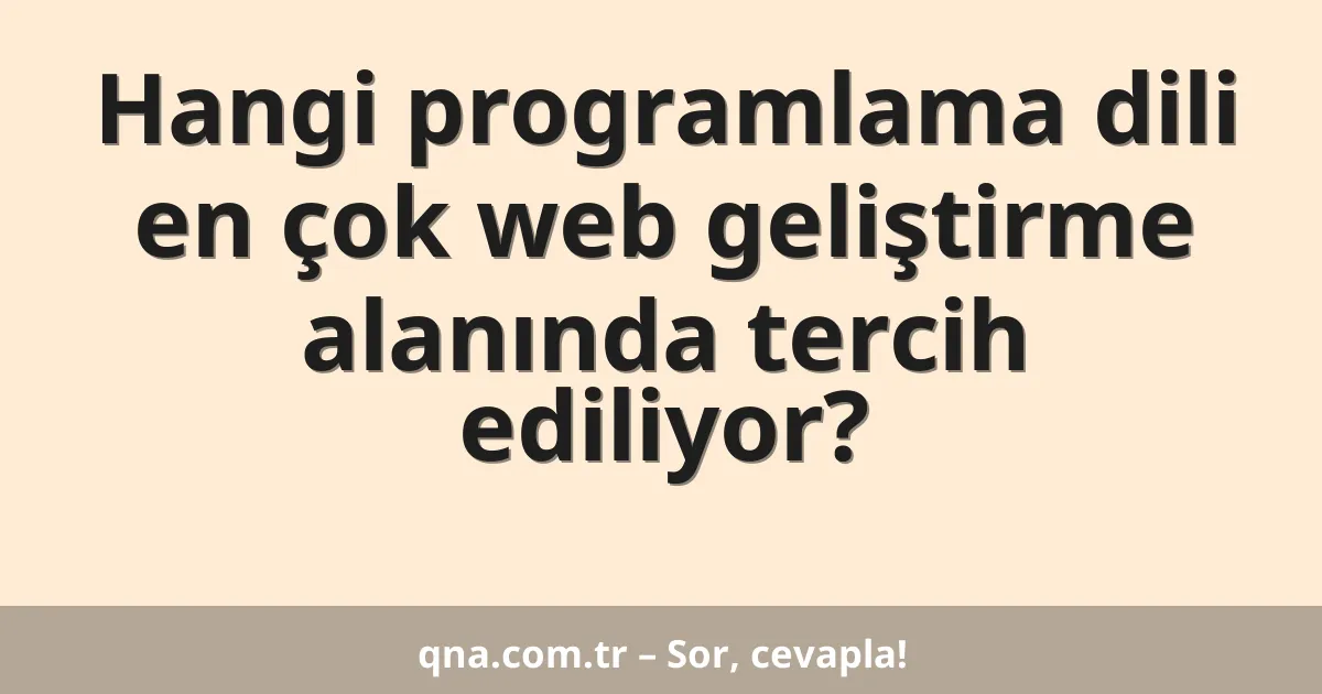 Hangi programlama dili en çok web geliştirme alanında tercih ediliyor?