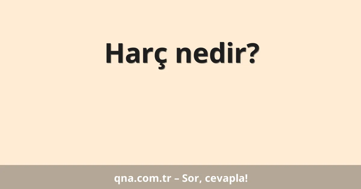 Harç nedir?