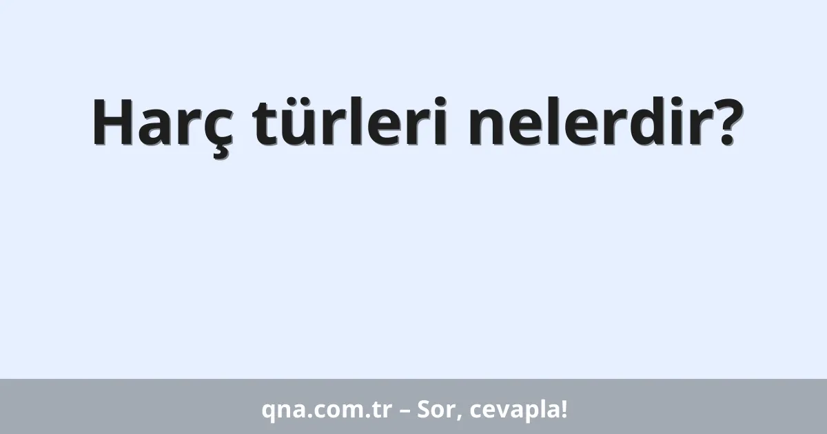 Harç türleri nelerdir?