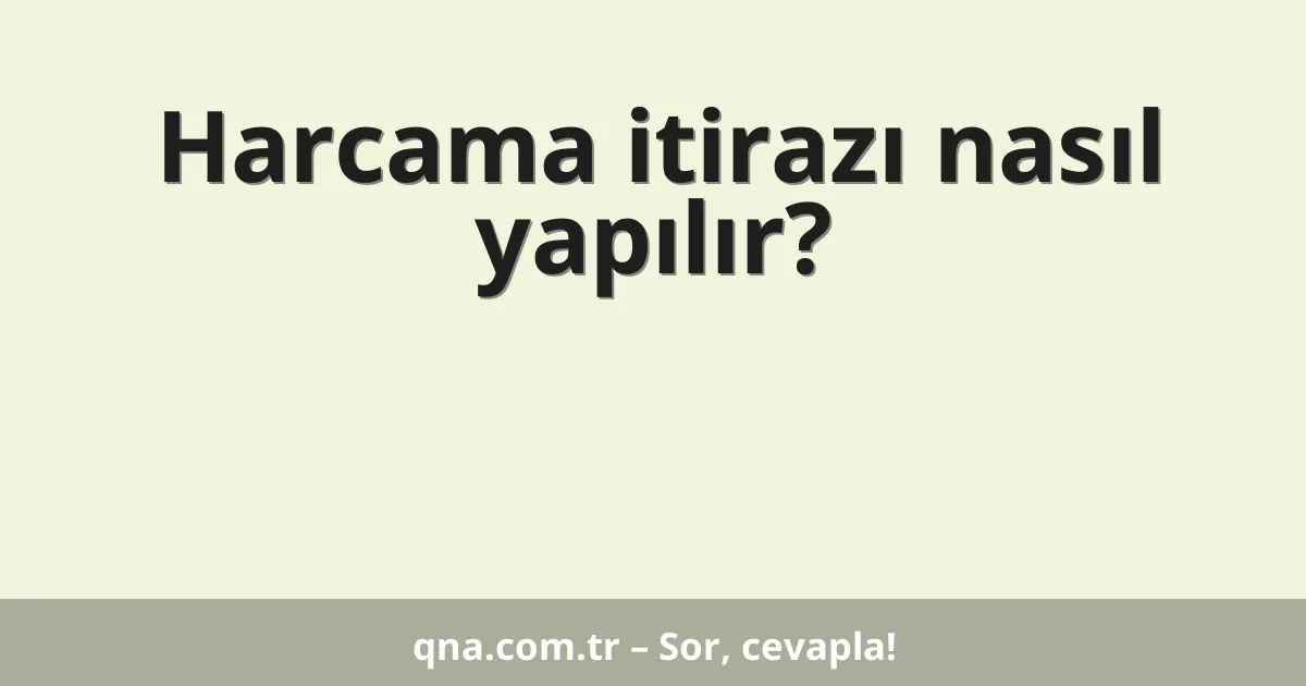 Harcama itirazı nasıl yapılır?