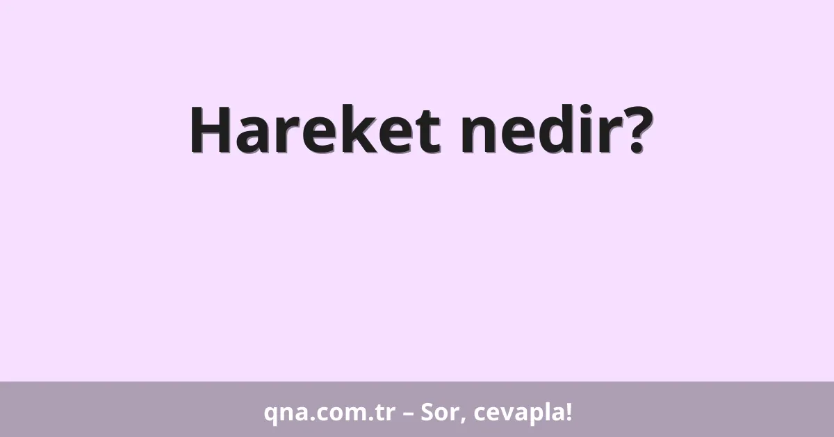 Hareket nedir?