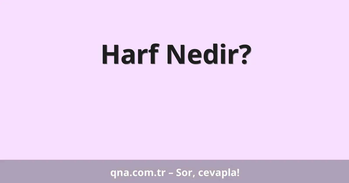 Harf Nedir?