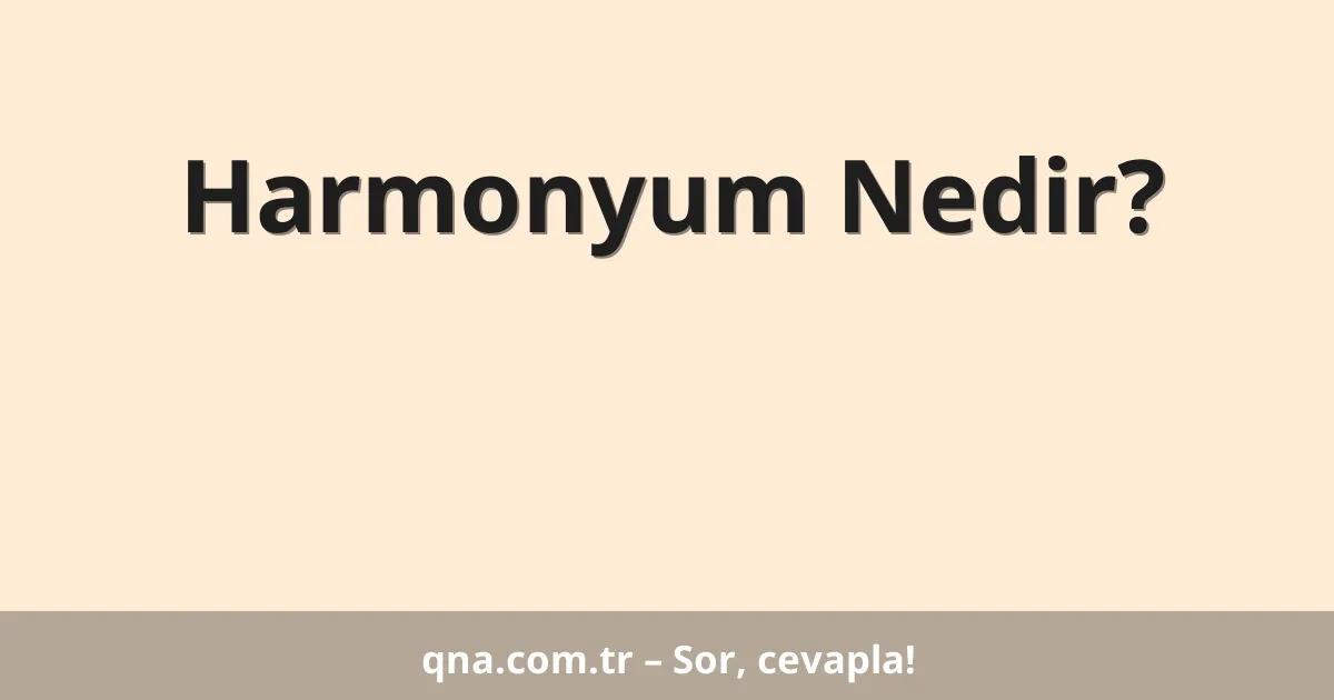 Harmonyum Nedir?