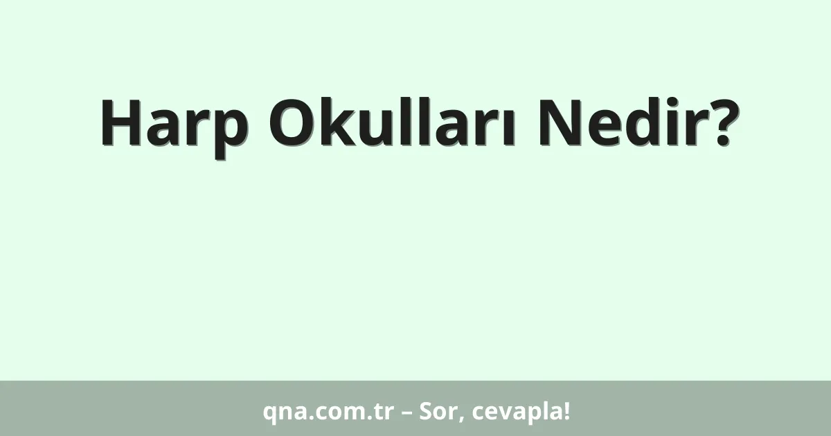 Harp Okulları Nedir?