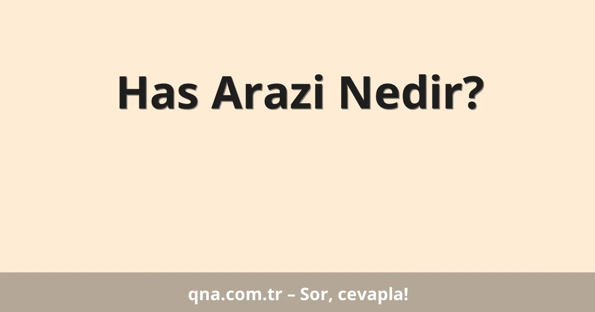 Has Arazi Nedir?