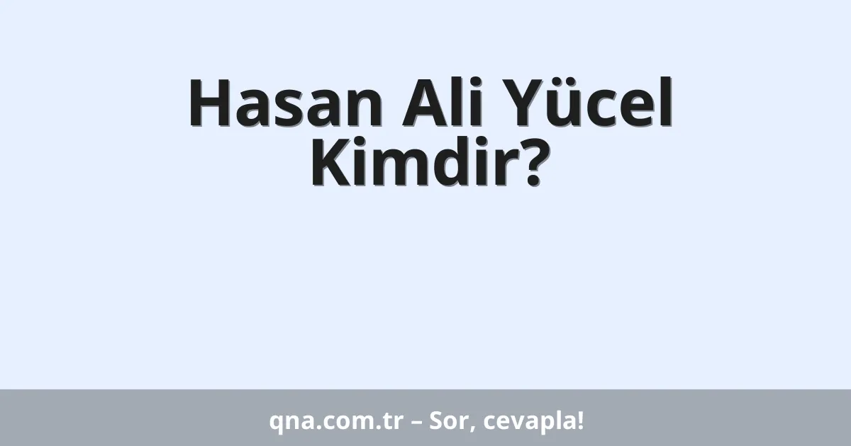 Hasan Ali Yücel Kimdir?