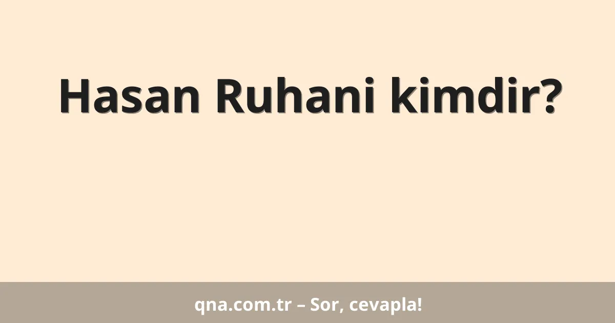 Hasan Ruhani kimdir?