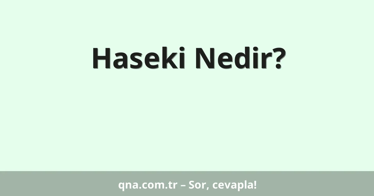 Haseki Nedir?