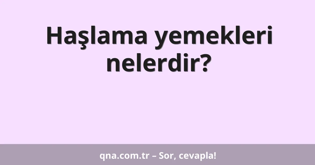 Haşlama yemekleri nelerdir?