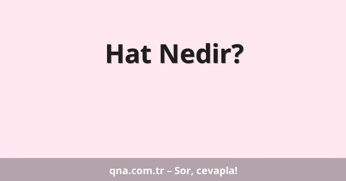 Hat Nedir?