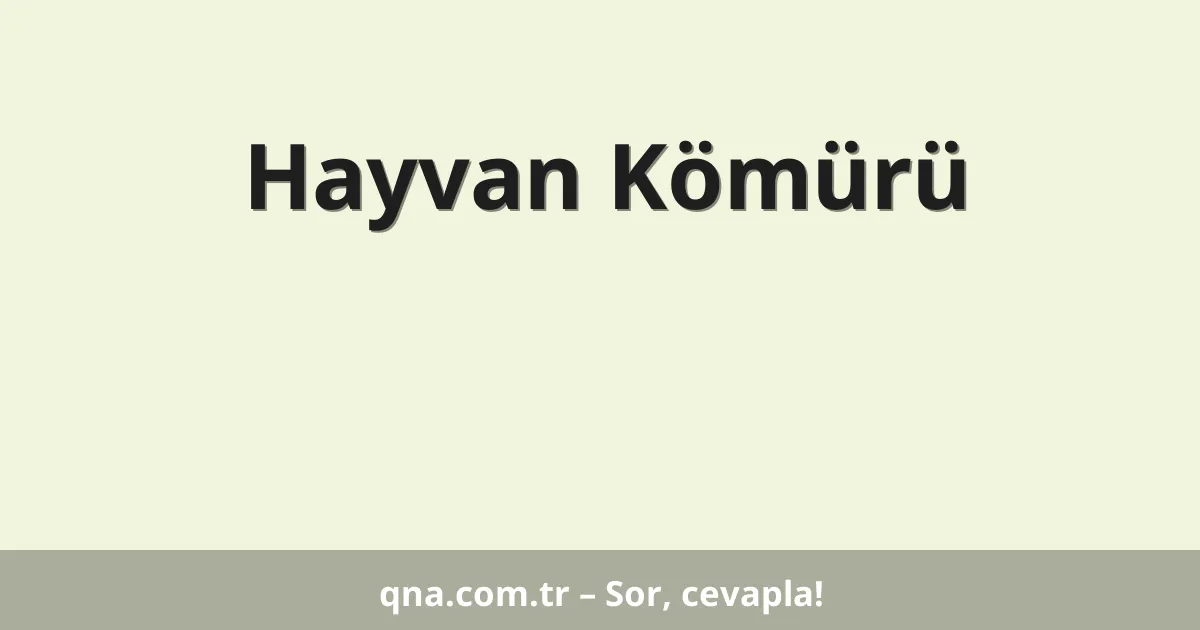 Hayvan Kömürü
