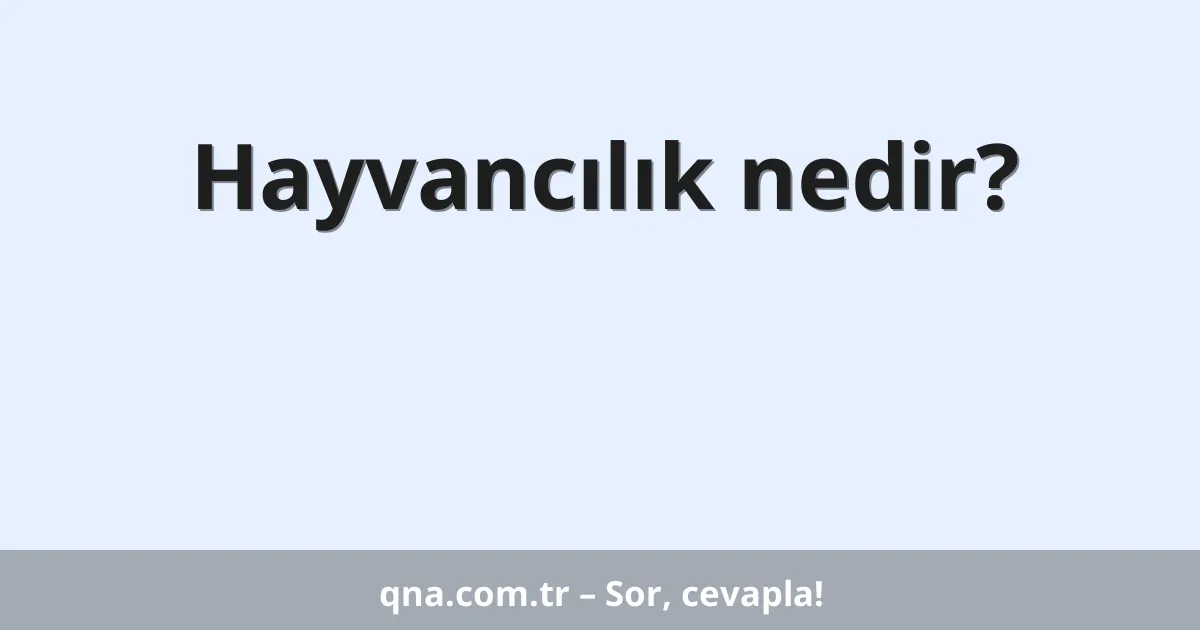 Hayvancılık nedir?