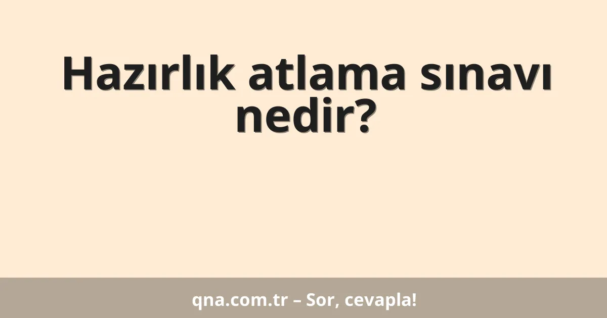 Hazırlık atlama sınavı nedir?
