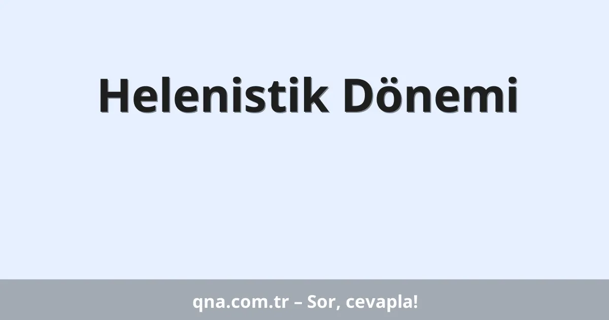 Helenistik Dönemi