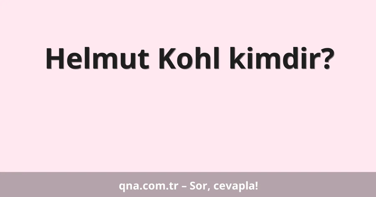 Helmut Kohl kimdir?