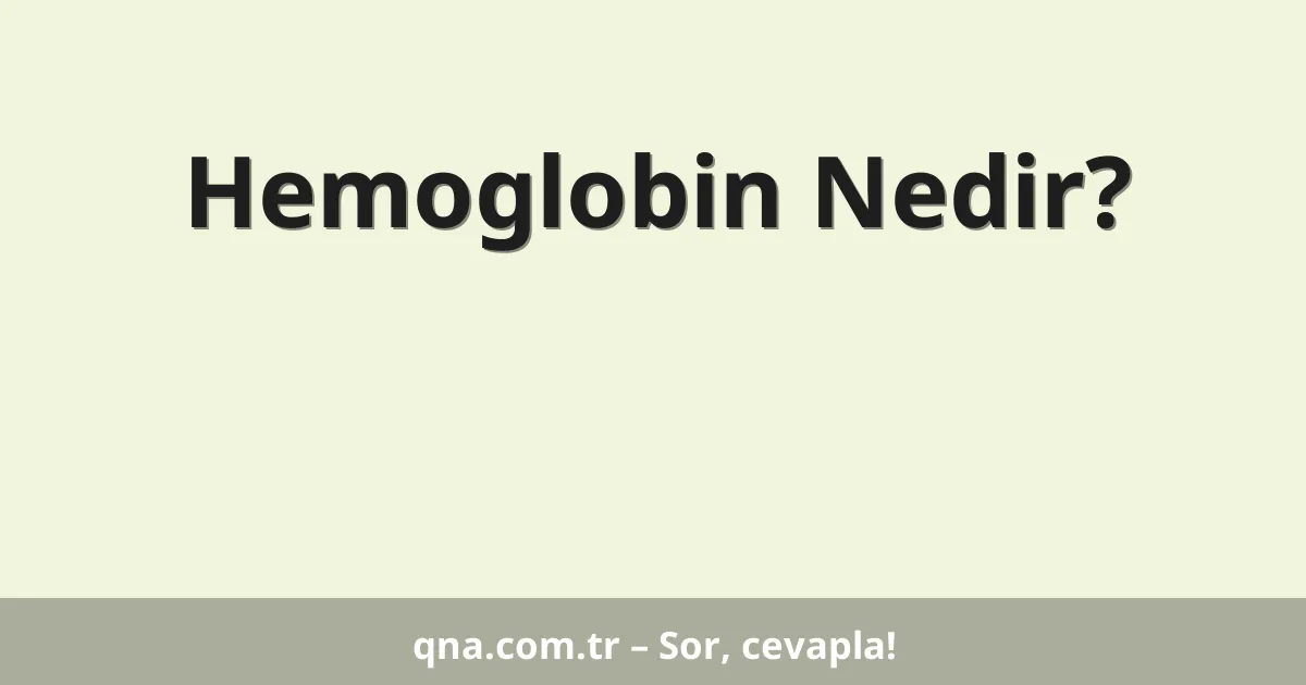 Hemoglobin Nedir?