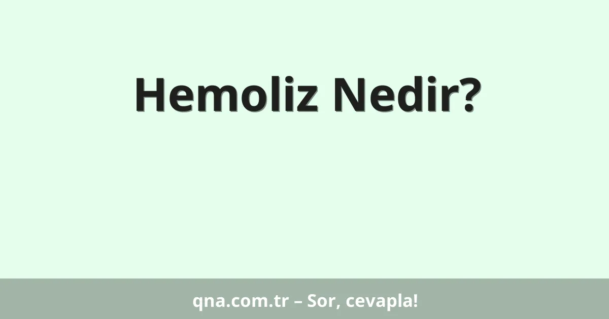 Hemoliz Nedir?