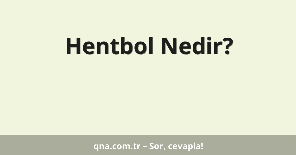 Hentbol Nedir?