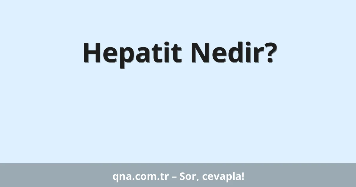 Hepatit Nedir?