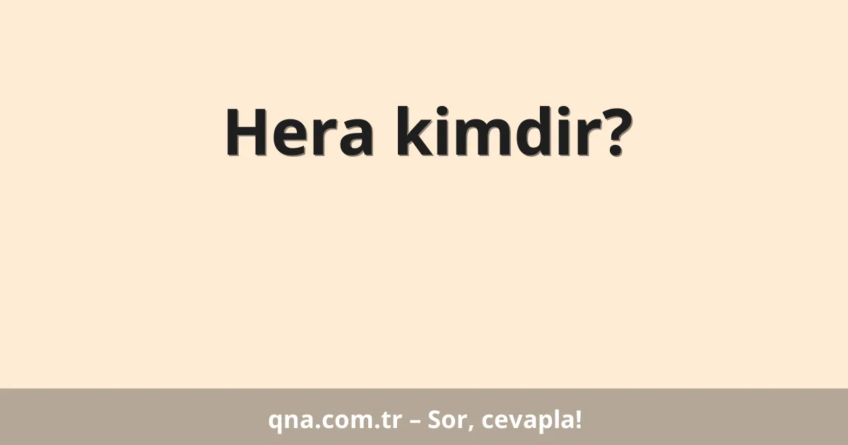 Hera kimdir?