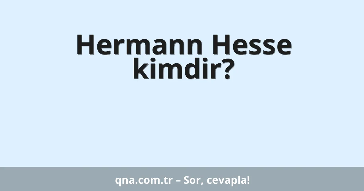 Hermann Hesse kimdir?