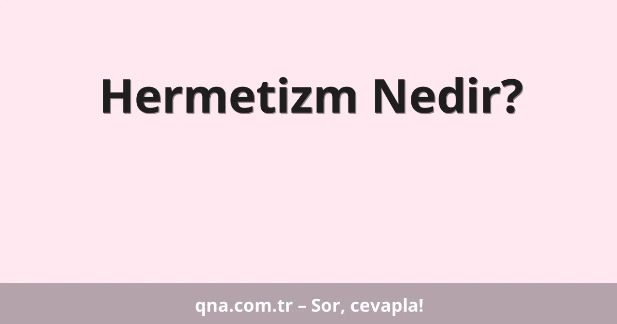 Hermetizm Nedir?