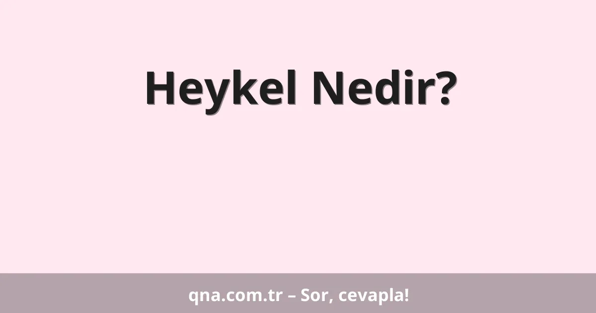 Heykel Nedir?