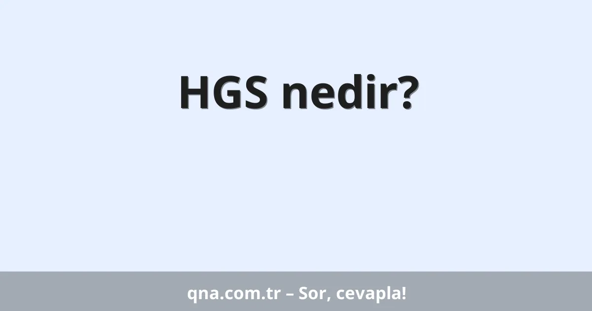 HGS nedir?