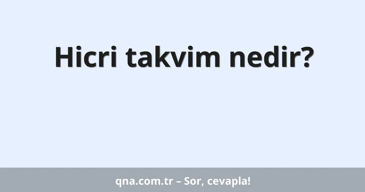 Hicri takvim nedir?