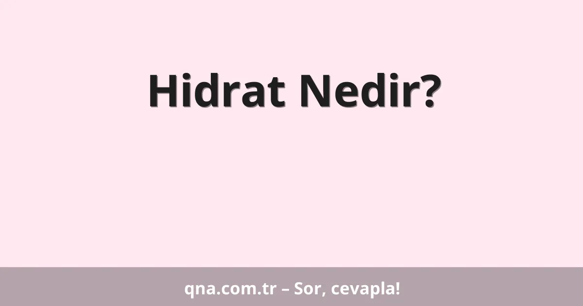 Hidrat Nedir?