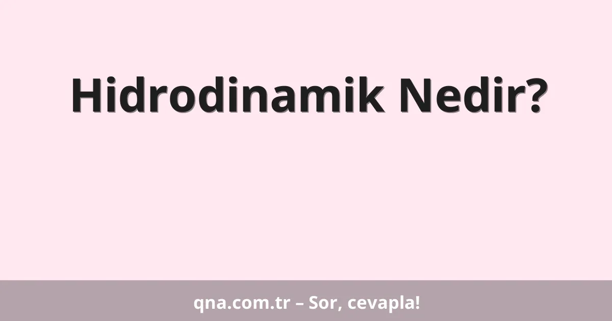 Hidrodinamik Nedir?