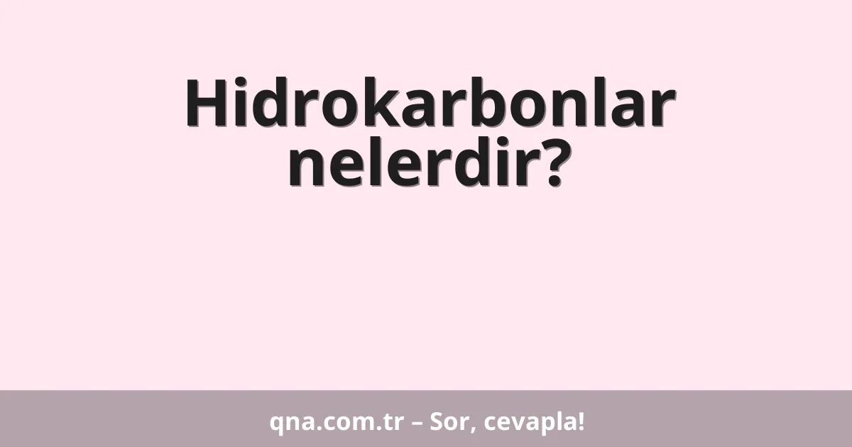 Hidrokarbonlar nelerdir?