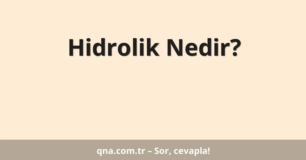 Hidrolik Nedir?