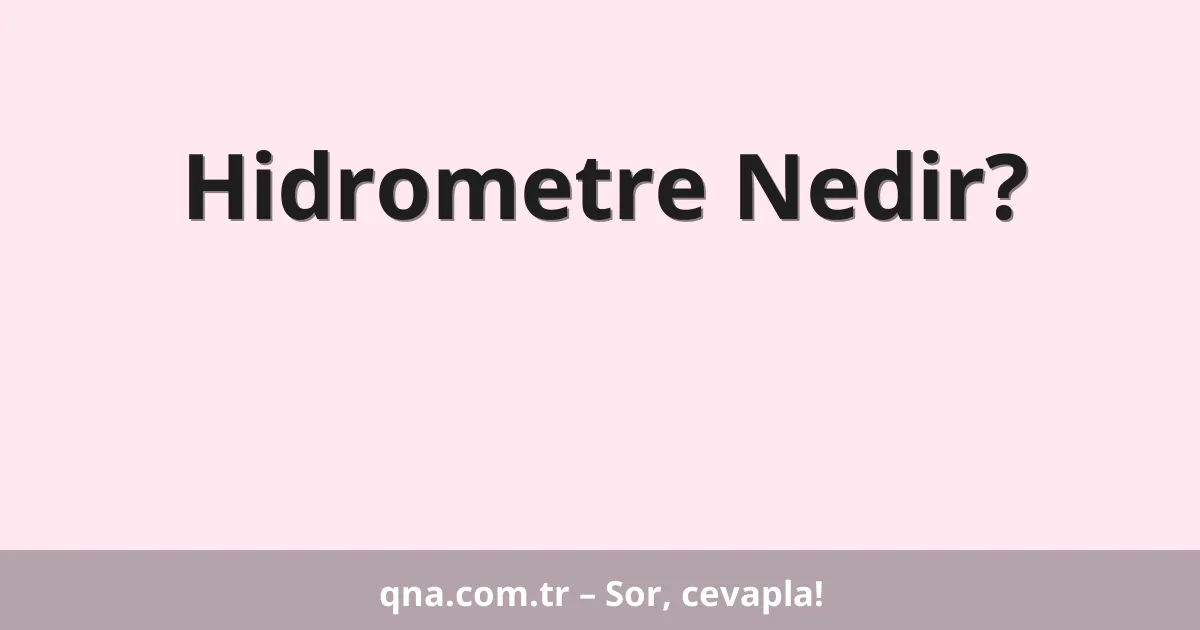 Hidrometre Nedir?