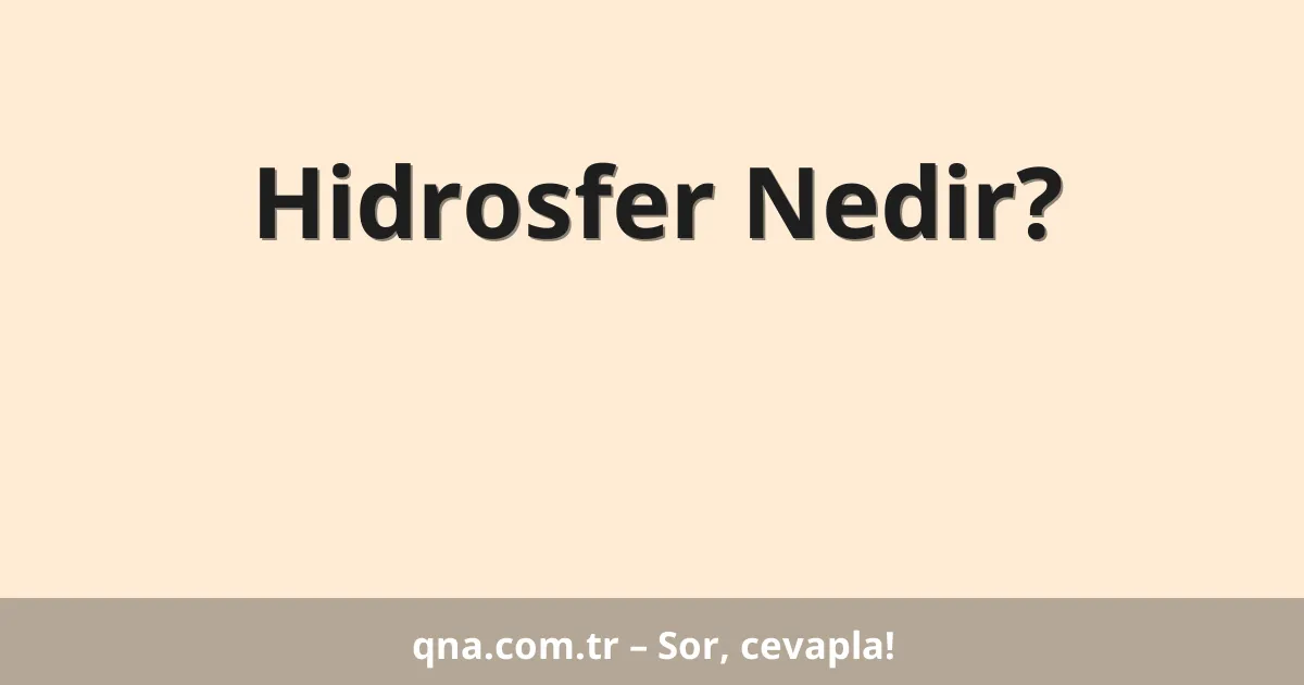 Hidrosfer Nedir?