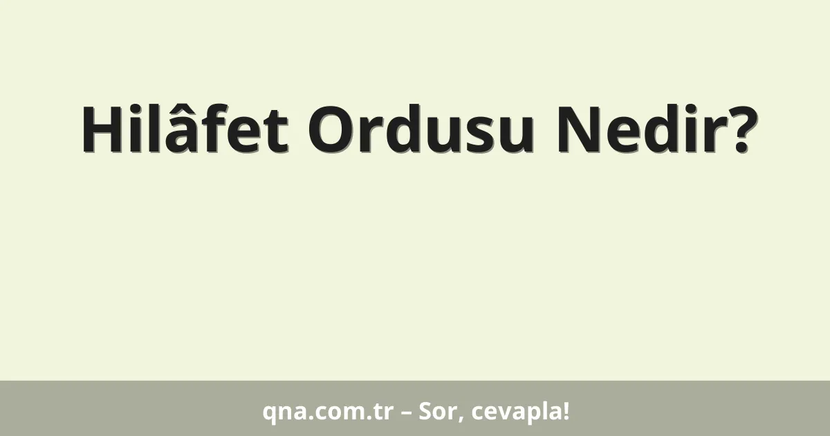Hilâfet Ordusu Nedir?