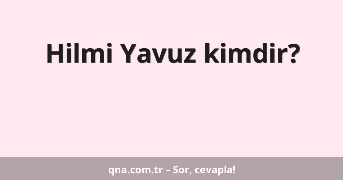 Hilmi Yavuz kimdir?