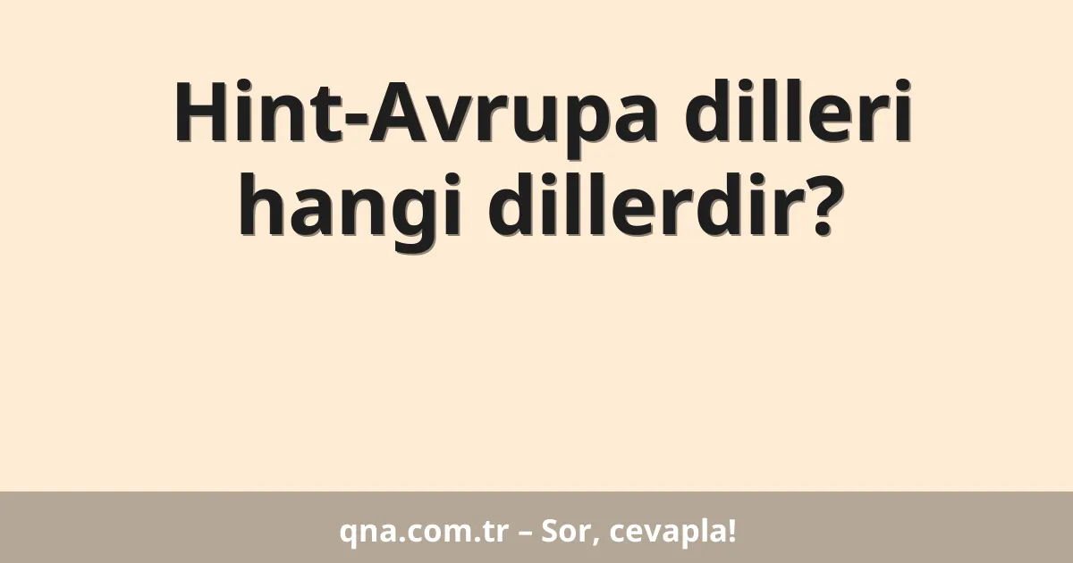 Hint-Avrupa dilleri hangi dillerdir?