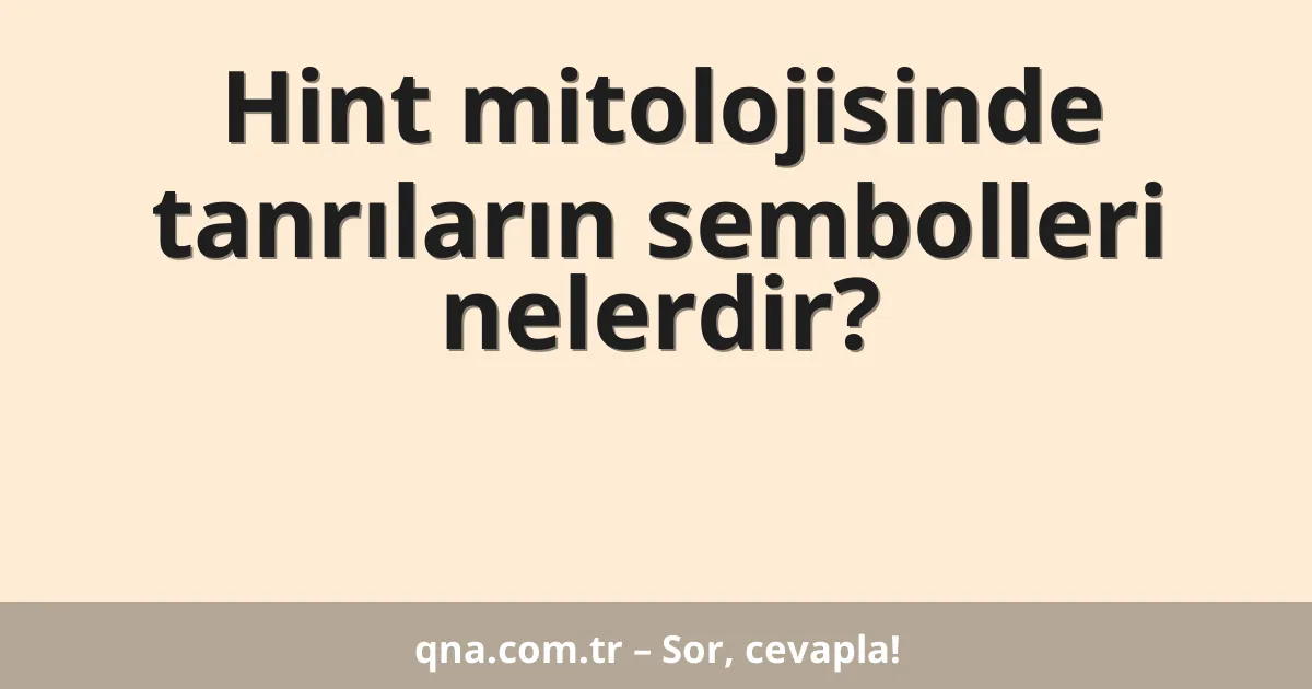 Hint mitolojisinde tanrıların sembolleri nelerdir?