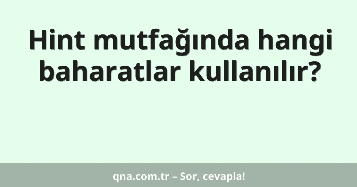 Hint mutfağında hangi baharatlar kullanılır?