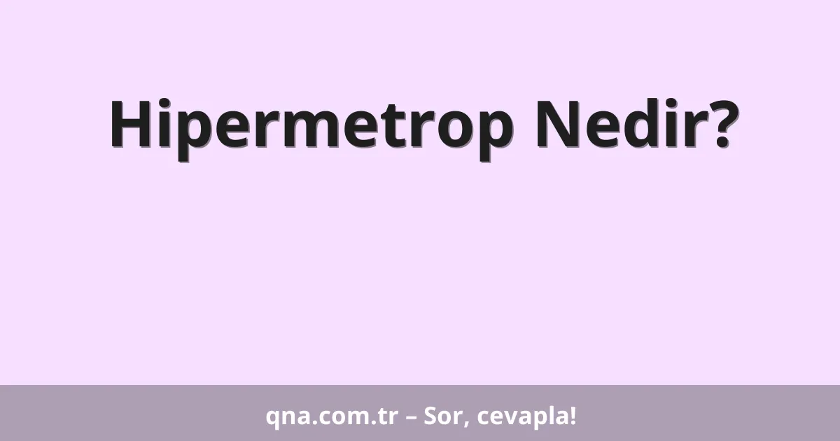 Hipermetrop Nedir?