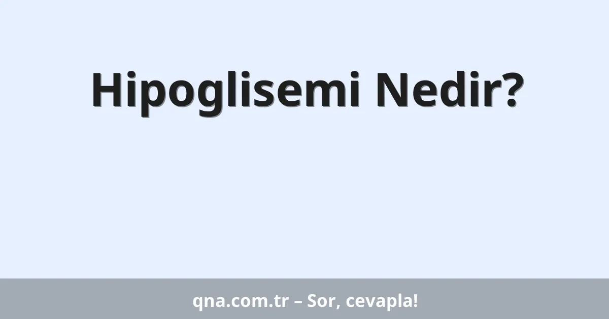 Hipoglisemi Nedir?