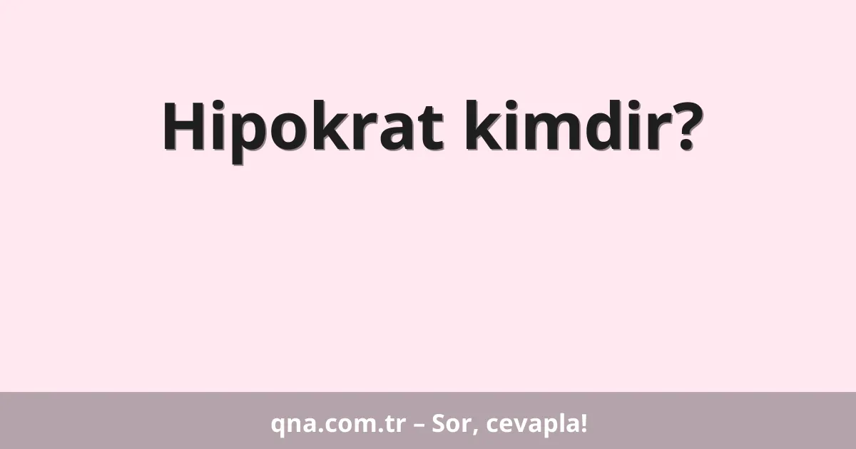 Hipokrat kimdir?