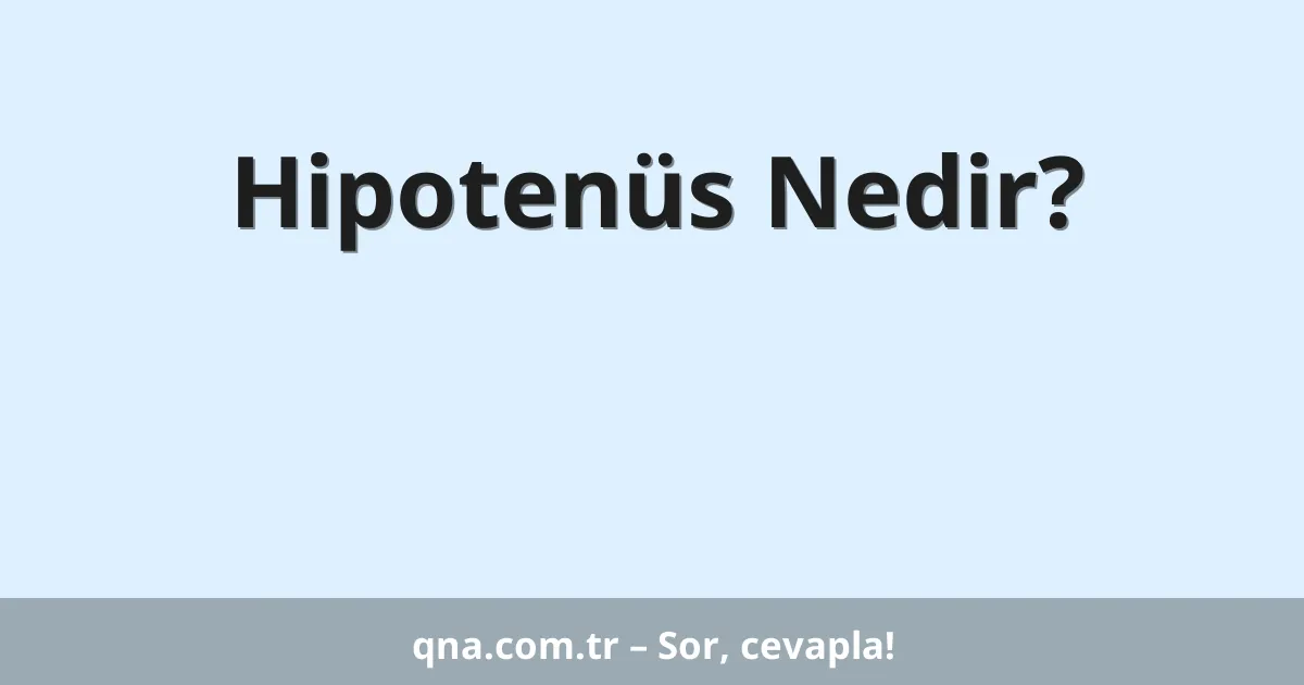 Hipotenüs Nedir?
